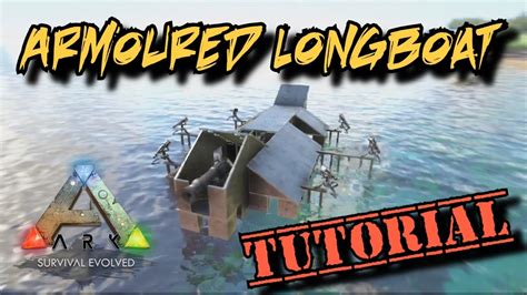 Armoured Longboat Tutorial Ark Survival Evolved YouTube