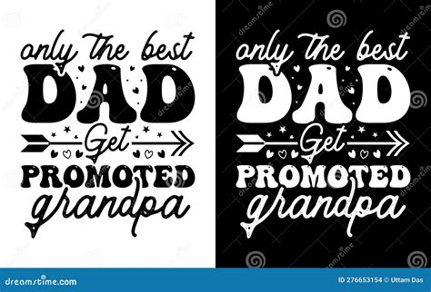 Only The Best Dad Get Promoted Grandpa Dad Typography Vector Design