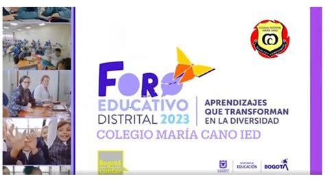 FORO EDUCATIVO INSTITUCIONAL 2023 COLEGIO MARÍA CANO IED YouTube