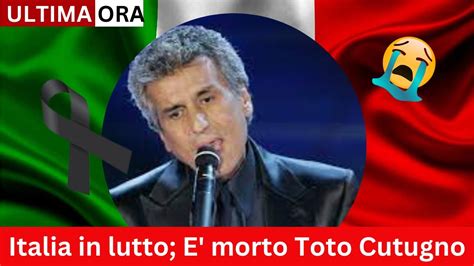 Italia In Lutto E Morto Pochi Minuti Fa Toto Cutugno Aveva Anni