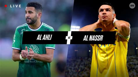 Al Ahli Vs Al Nassr Live Score Result Updates Highlights Lineups