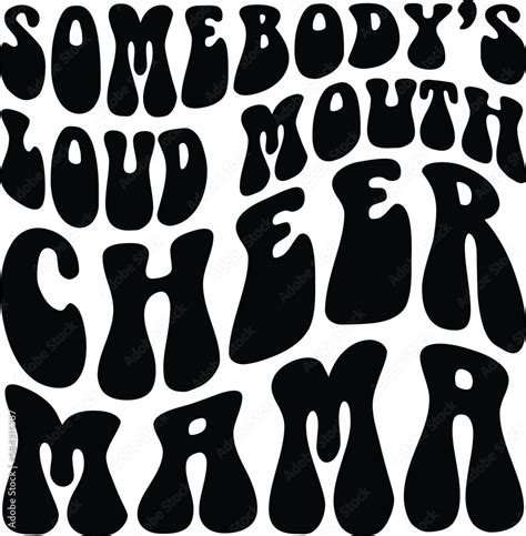 Somebodys Loud Mouth Cheer Mama Svgcheer Mom Svgcheer Mama T Shirt