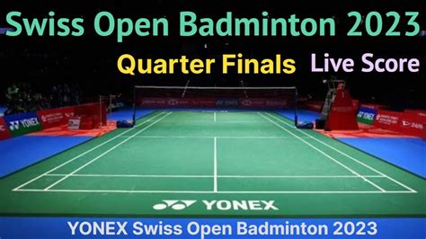 YONEX Swiss Open Badminton 2023 Live Score Watchalong Switzerland Open