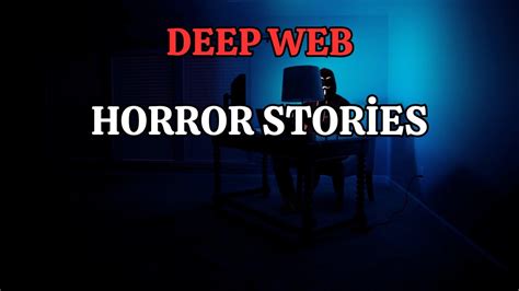 True Terrifying Deep Web Horror Stories Youtube