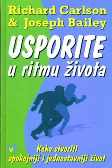 Richard Carlson Joseph Bailey Usporite u ritmu života