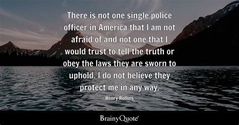 Henry Rollins There Is Not One Single Police Officer In