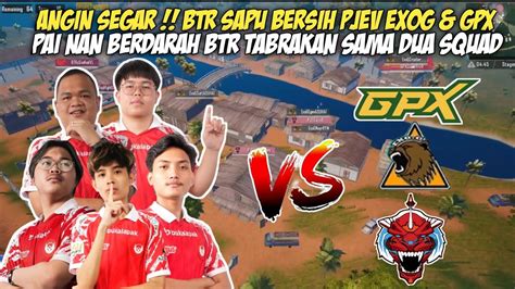 BTR VS PJEV EXOG DI PAINAN ANGIN SEGAR BTR BERHASIL SAPU BERSIH GPX