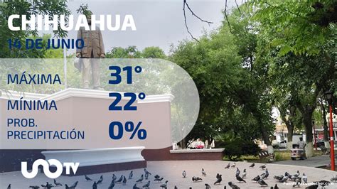 Clima En Chihuahua Para El De Junio De Unotv