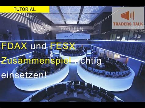 Traderstalk Tutorial Fdax Und Fesx Zusammenspiel Day Trading