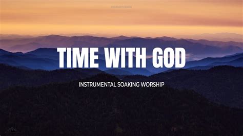 Time With God Instrumental Soaking Worship Soaking Worship Music