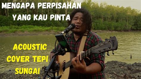 Mengapa Perpisahan Yang Kau Pinta With Lyric Wak Jeng Acoustic