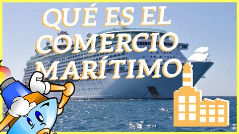 🚢qué Es El Comercio MarÍtimo Internacional⭐ Documentos Usados Youtube