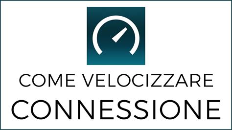 Come Velocizzare La Connessione A Internet Youtube