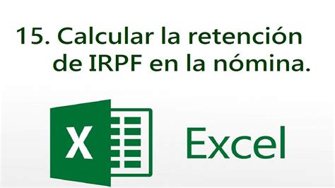 Calcular La Retenci N De Irpf En La N Mina Fichero Excel Youtube