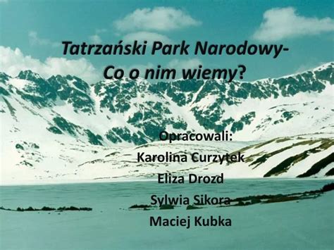 PPT Tatrzański Park Narodowy Co o nim wiemy PowerPoint