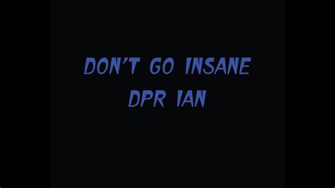 Don T Go Insane DPR IAN YouTube