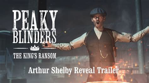 Peaky Blinders The King S Ransom Arthur Shelby Reveal Trailer YouTube