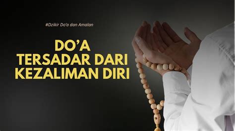 Dzikir Do A Dan Amalan Doa Tersadar Dari Kezaliman Diri Youtube