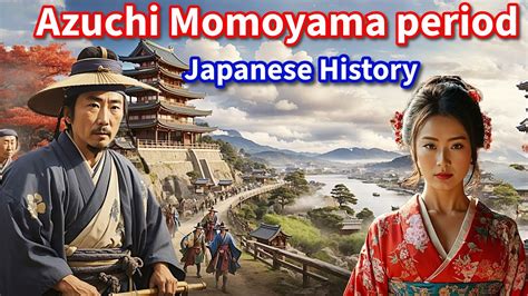 Azuchi Momoyama Period Unveiling The Transformative Era Of Feudal