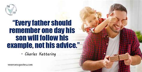 Every Father Should Remember One Day His Son Will Follow His Example