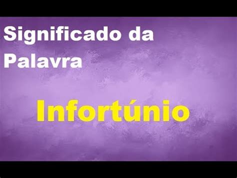 O Que Significa Infortúnio - Significado da palavra Infortúnio - YouTube