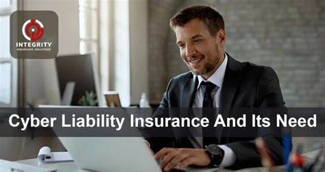 Why Your Business Needs Cyber Liability Insurance Integrity Insurance