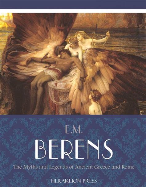 The Myths And Legends Of Ancient Greece And Rome Ebook E M Berens