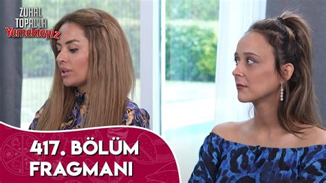 Zuhal Topal la Yemekteyiz 417 Bölüm Fragmanı YouTube