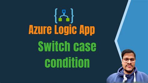 13 How To Use Azure Logic App Switch Conditions Logic App Switch