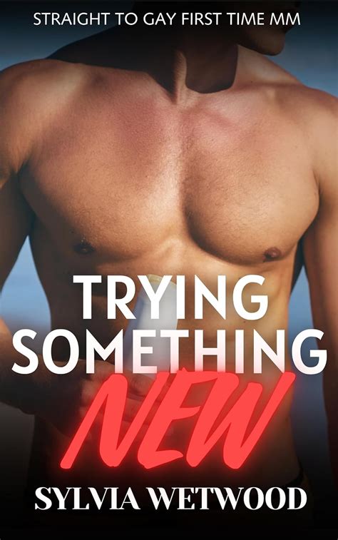 Trying Something New Straight To Gay First Time MM Straight To Gay MM Collection Kindle