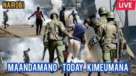 MAANDAMANO LEO MAANDAMANO LEO LIVE NAIROBI LIVE PROTEST KENYA