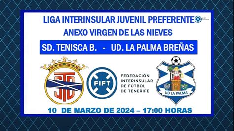 Directo La Palma Liga Interinsular Juvenil Preferente Sd Tenisca