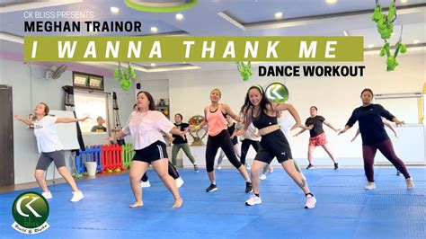 I Wanna Thank Me Meghan Trainor Dance Workout By Ck Bliss Zumba