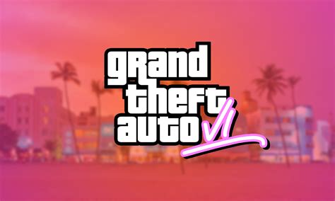 Gta 6 Fecha De Lanzamiento Rumores Y Anuncio Del Juego De Rockstar