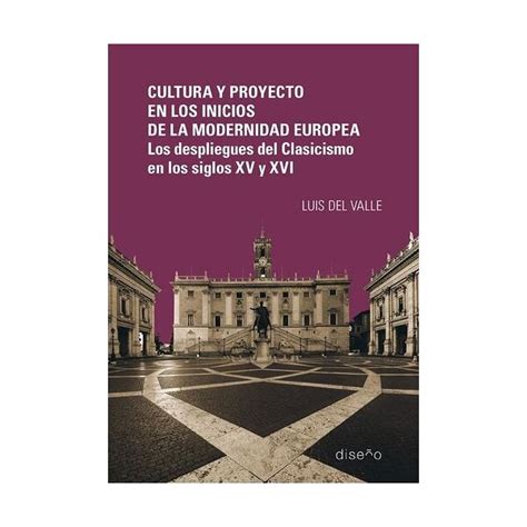 Cultura Y Proyecto En Los Inicios De La Modernidad Europea Los