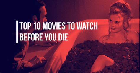 Top 10 Movies To Watch Before You Die