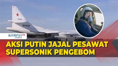 Momen Presiden Rusia Putin Jajal Pesawat Supersonik Pengebom Nuklir