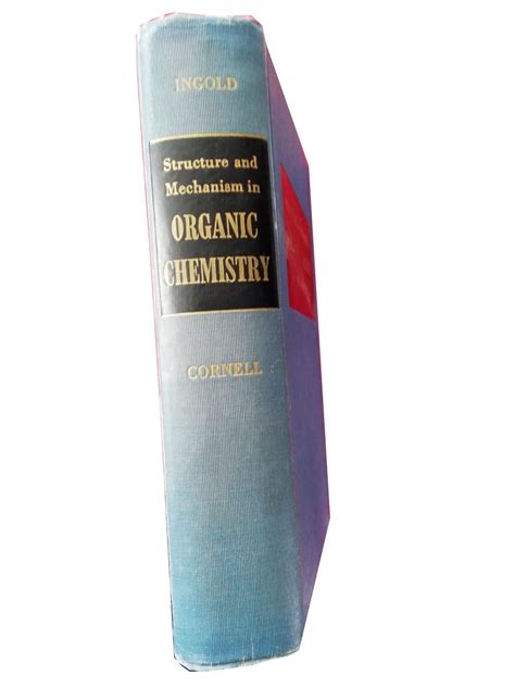 Structure And Mechanism In Organic Chemistry By Ingold C K