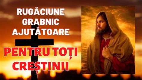 Rugaciune Ajutatoare Pentru Toti Crestinii YouTube