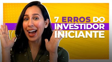 7 Erros De Todo Investidor Iniciante YouTube