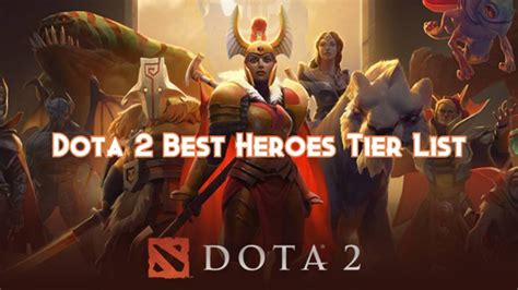 Dota 2 Best Heroes Tier List Patch 732 Pillar Of Gaming