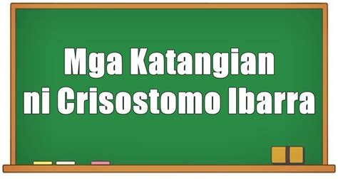 Crisostomo Ibarra Katangian - Ano Ang Mga Katangian Ng Karakter?