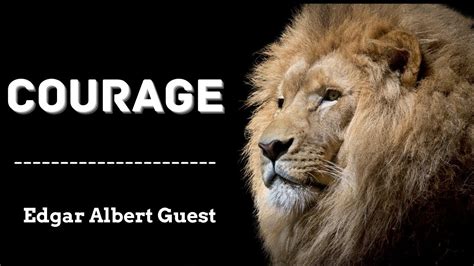 Courage Edgar Albert Guest Powerful Poetry Inspirational Poem Youtube