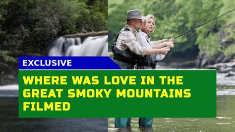 Where Was Love In The Great Smoky Mountains Filmed Filming Locations