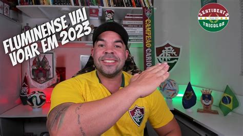 FLUMINENSE VAI CHEGAR VOANDO EM 2023 YouTube