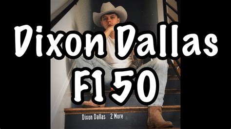 Dixon Dallas F150 Lyrics YouTube