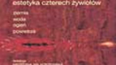 Estetyka czterech żywiołów Ziemia Woda Ogień Powietrze Fragment