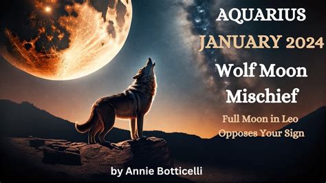 Aquarius January Wolf Moon Mischief Full Moon In Leo Opposing