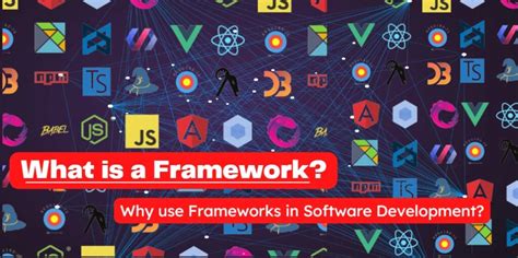 What Is A Framework And Why Use Frameworks In Software Development