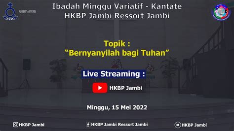 Ibadah Minggu Variatif HKBP Jambi Ressort Jambi Minggu 15 Mei 2022